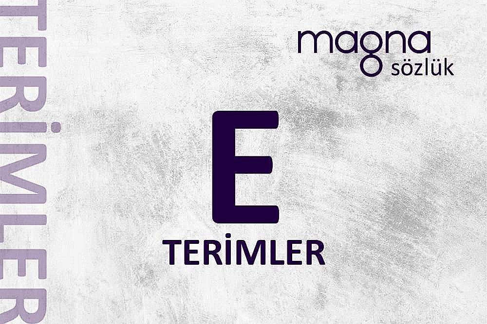 Dijital Pazarlama Terimleri – “E” Harfi İle Başlayan Terimler