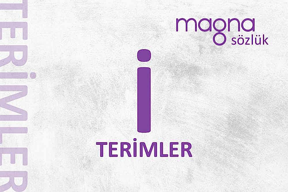 Dijital Pazarlama Terimleri – “İ” Harfi İle Başlayan Terimler