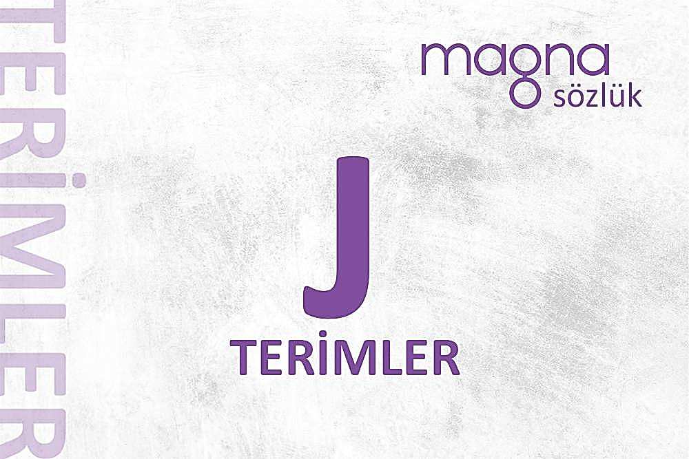 Dijital Pazarlama Terimleri – “J” Harfi İle Başlayan Terimler