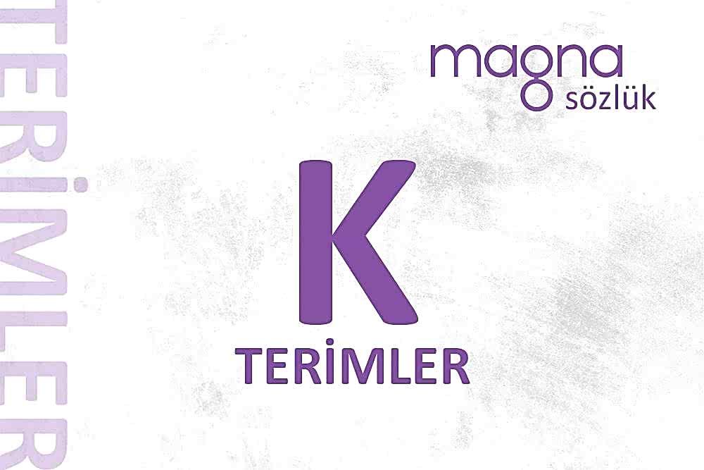 Dijital Pazarlama Terimleri – “K” Harfi İle Başlayan Terimler